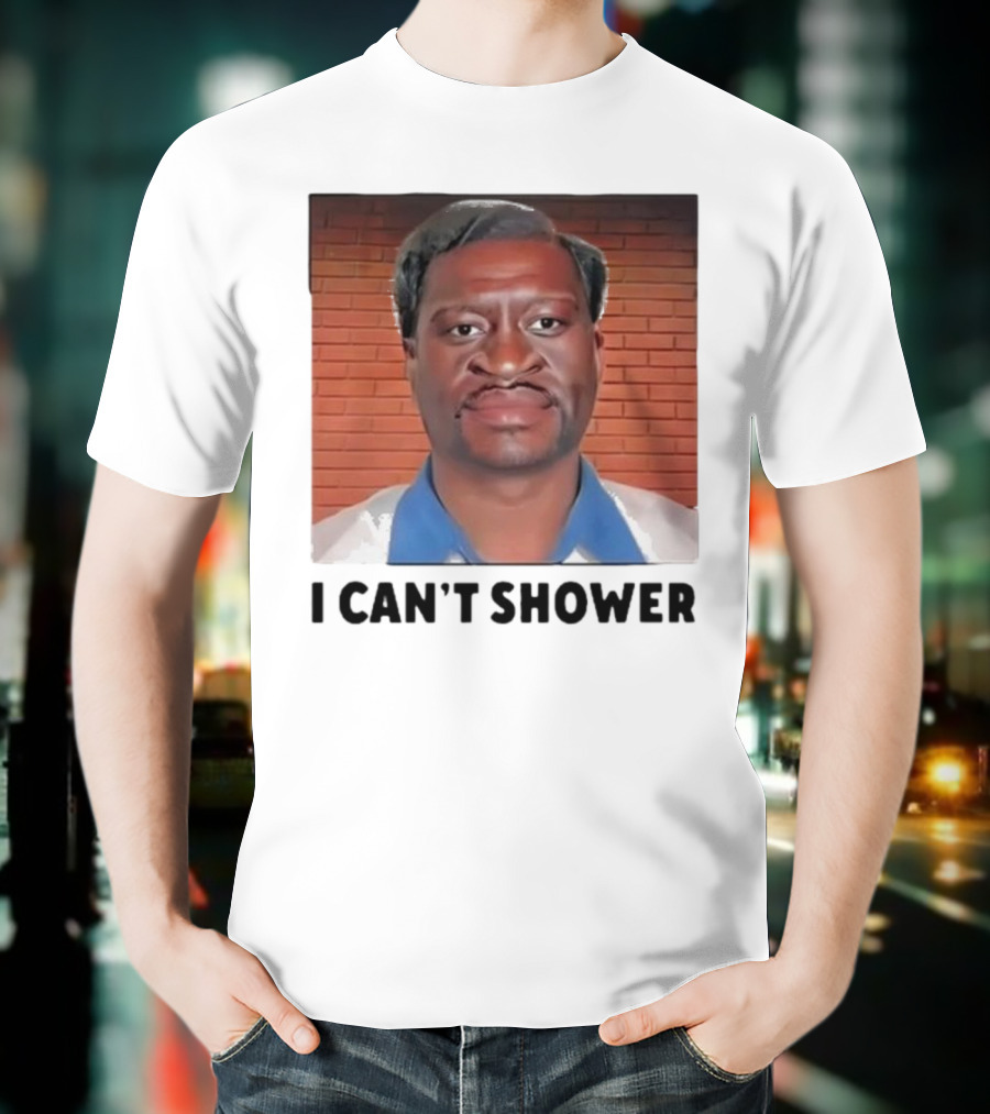 I Can’t Shower George Floyd T-Shirt