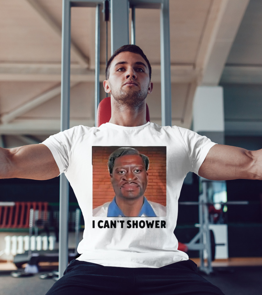 I Can’t Shower George Floyd T-Shirt