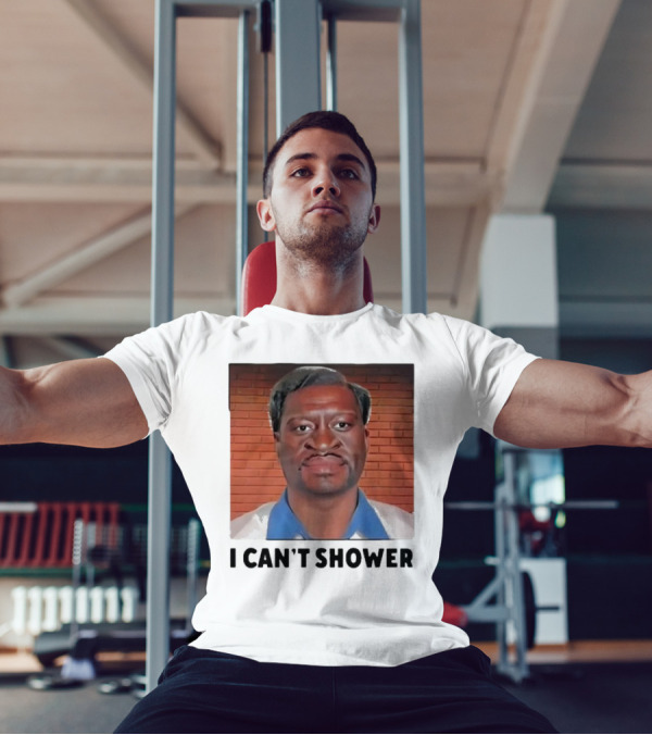 I Can’t Shower George Floyd T-Shirt