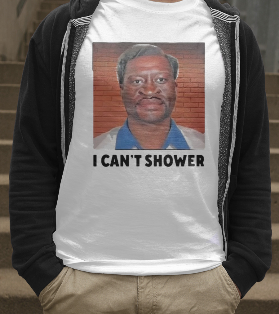I Can’t Shower George Floyd T-Shirt