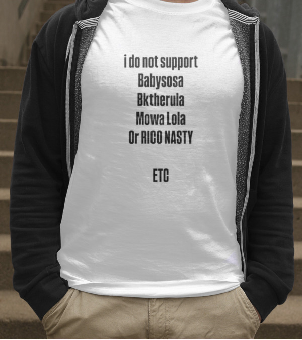 I Do Not Support Babysosa Bktherula Mowa Lola Or Rico Nasty T-Shirt