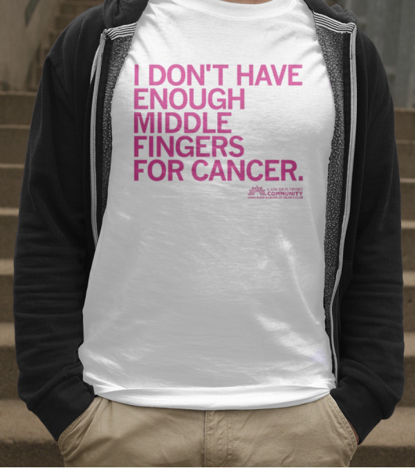 I Don't Have Enough Middle Fingers For Cancer Community Action排版元素 T-Shirt