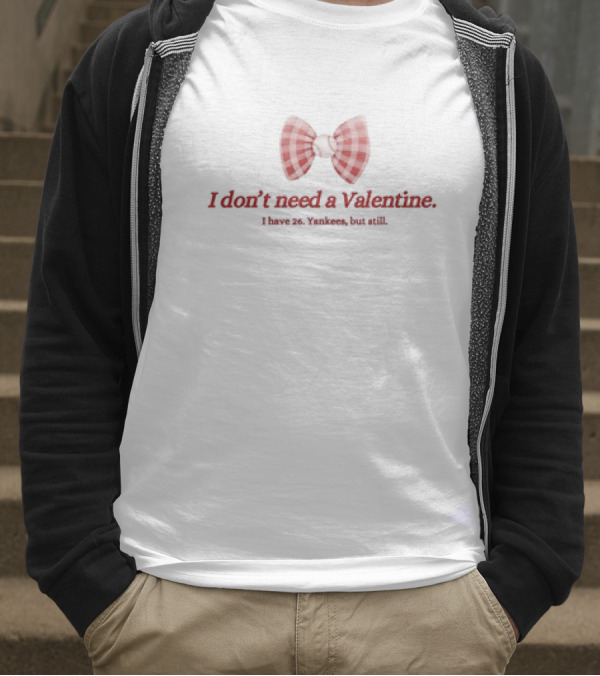 I Don’t Need A Valentine I Have 26 Yankees But Still Bow Tie T-Shirt