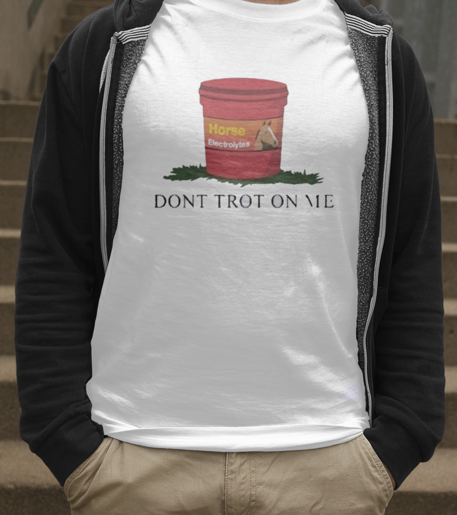 Horse Electrolytes Bucket Don't Trot On Me T-Shirt