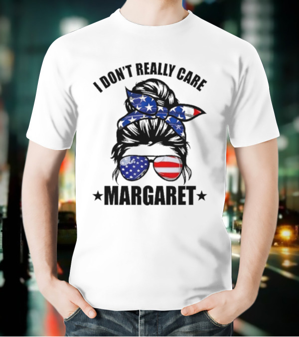 I Dont Really Care Margaret T-Shirt