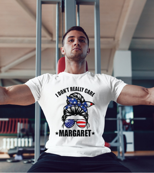 I Dont Really Care Margaret T-Shirt