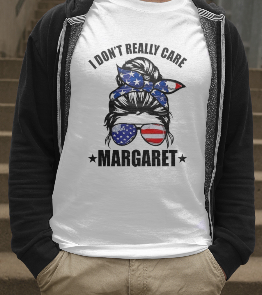 I Dont Really Care Margaret T-Shirt