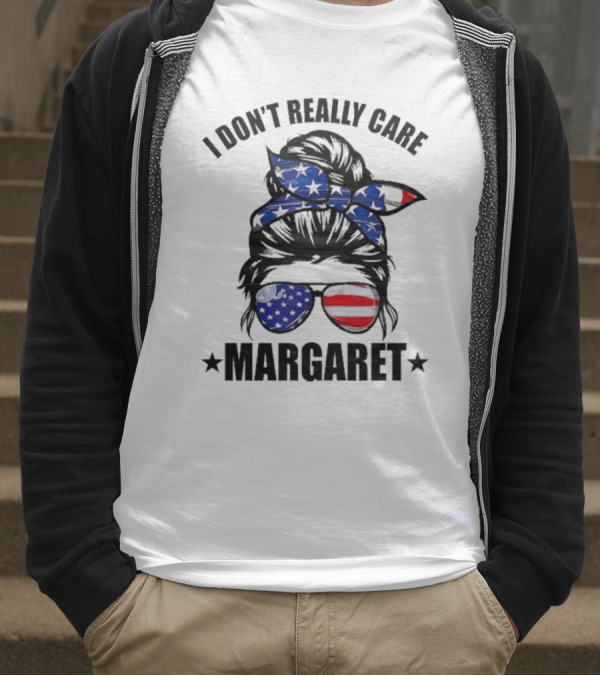 I Dont Really Care Margaret T-Shirt