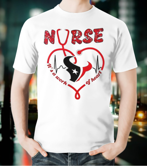 Houston Texans Nurses Appreciation Night 2025 NURSE It's A Work Of Heart T-Shirt