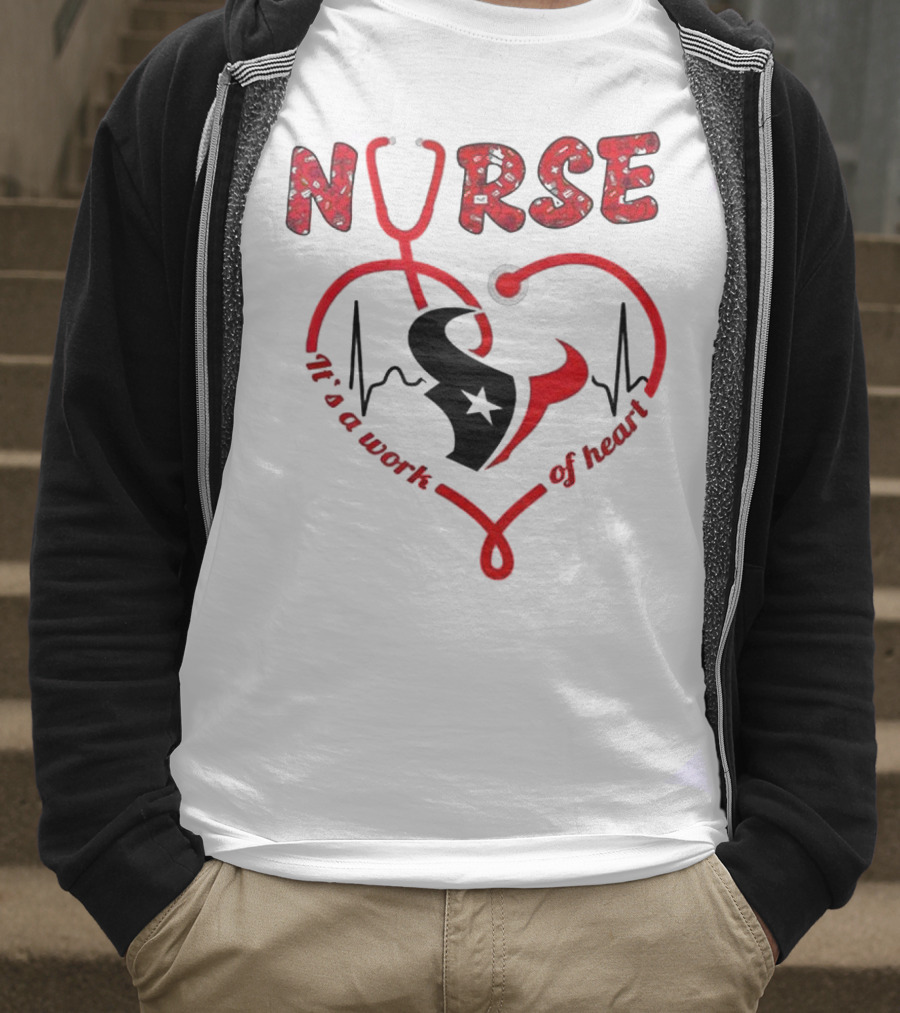 Houston Texans Nurses Appreciation Night 2025 NURSE It's A Work Of Heart T-Shirt
