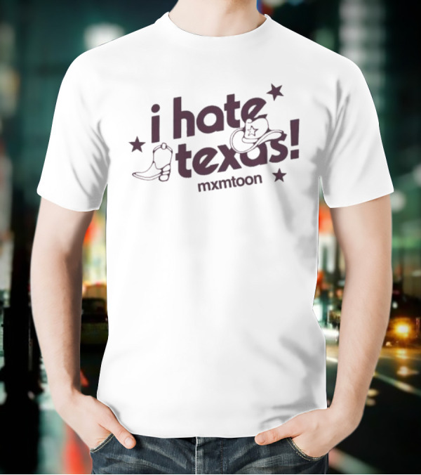 I Hate Texas Mxmtoon Cowboy Boots And Hat With Stars T-Shirt