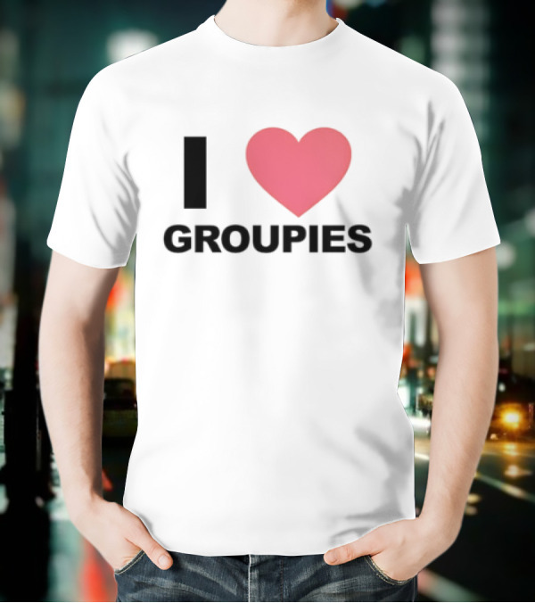 I Heart Groupies T-Shirt