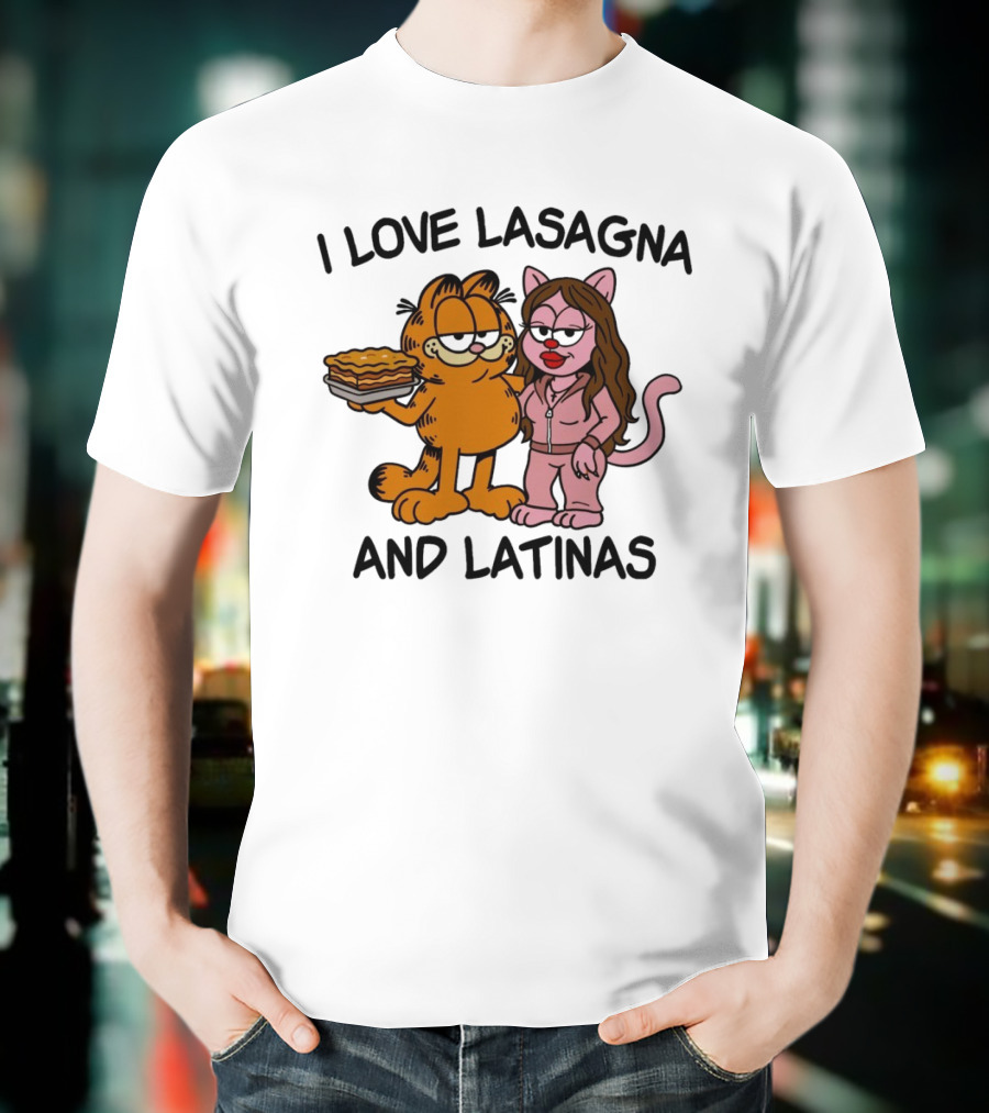 I Love Lasagna And Latinas Garfield Cartoon Cat And Latina Cat In Sunglasses T-Shirt