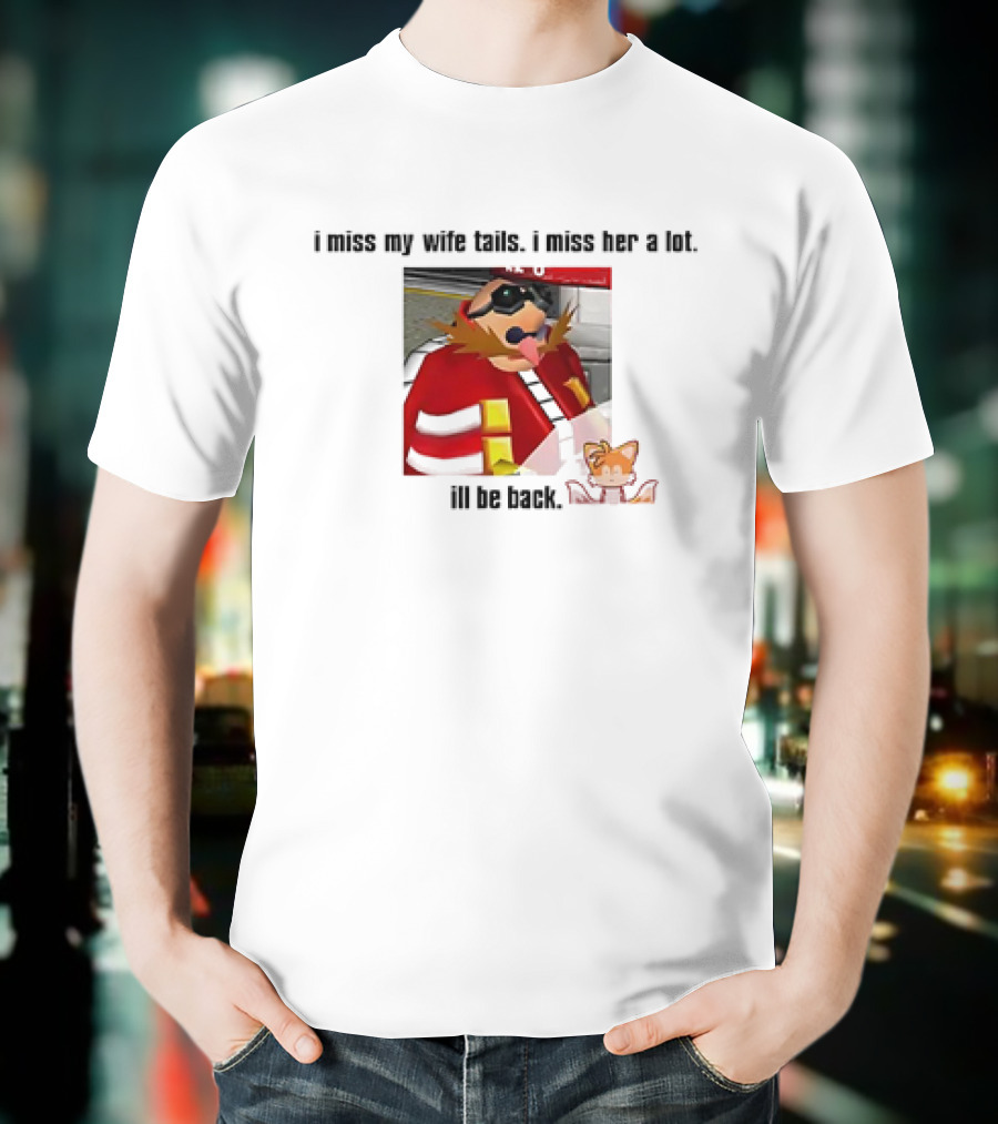 I Miss My Wife Tails I Miss Her A Lot I'll Be Back Gaming Meme T-Shirt