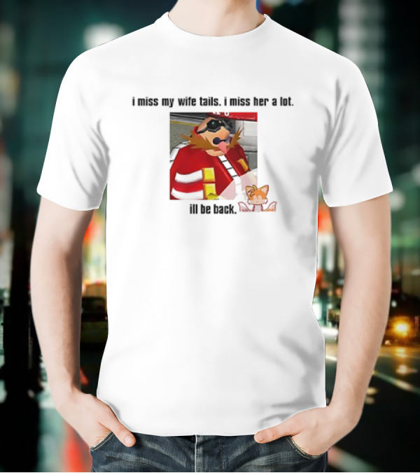 I Miss My Wife Tails I Miss Her A Lot I'll Be Back Gaming Meme T-Shirt