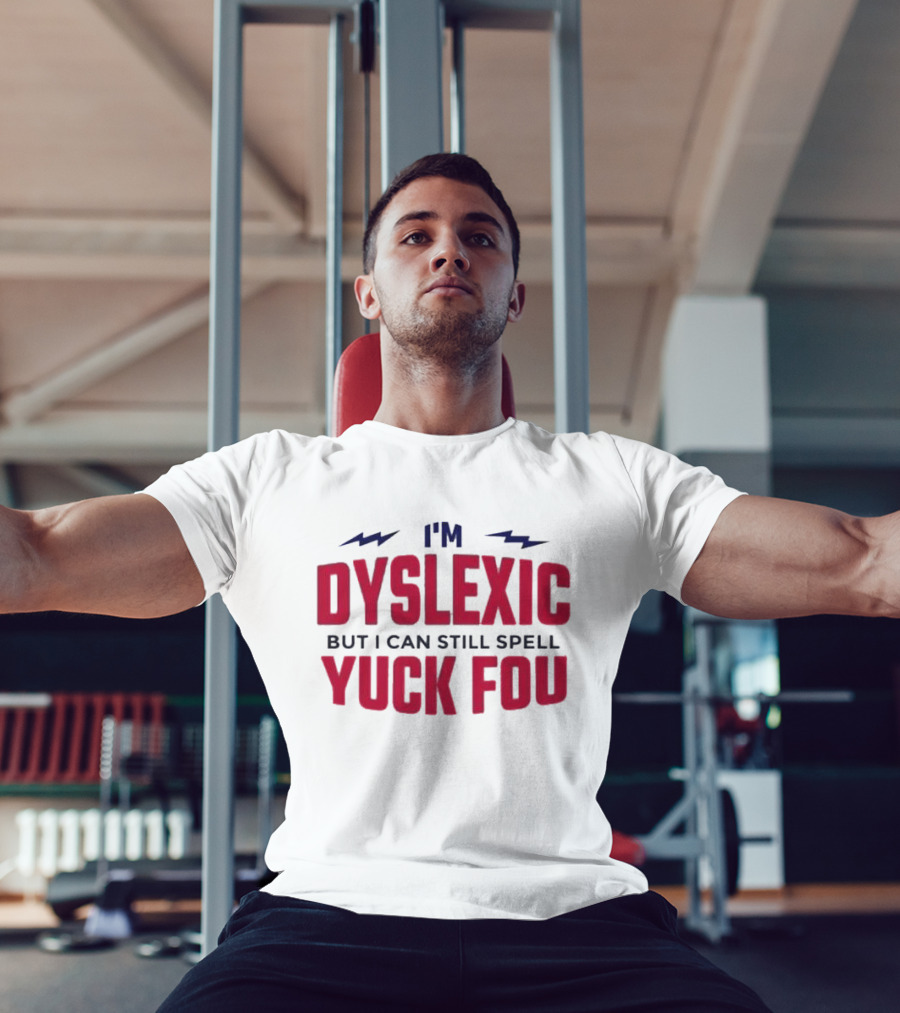 I'm Dyslexic But I Can Still Spell Yuck Fou Lightning T-Shirt