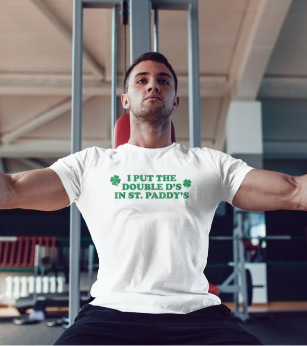I Put The Double D’s In St. Paddy’s Shamrock Clovers T-Shirt
