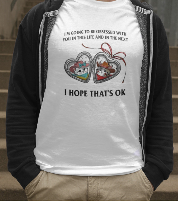 I’m Going To Be Obsessed With You In This Life And In The Next I Hope That’s Ok Mickey And Minnie Silhouettes T-Shirt