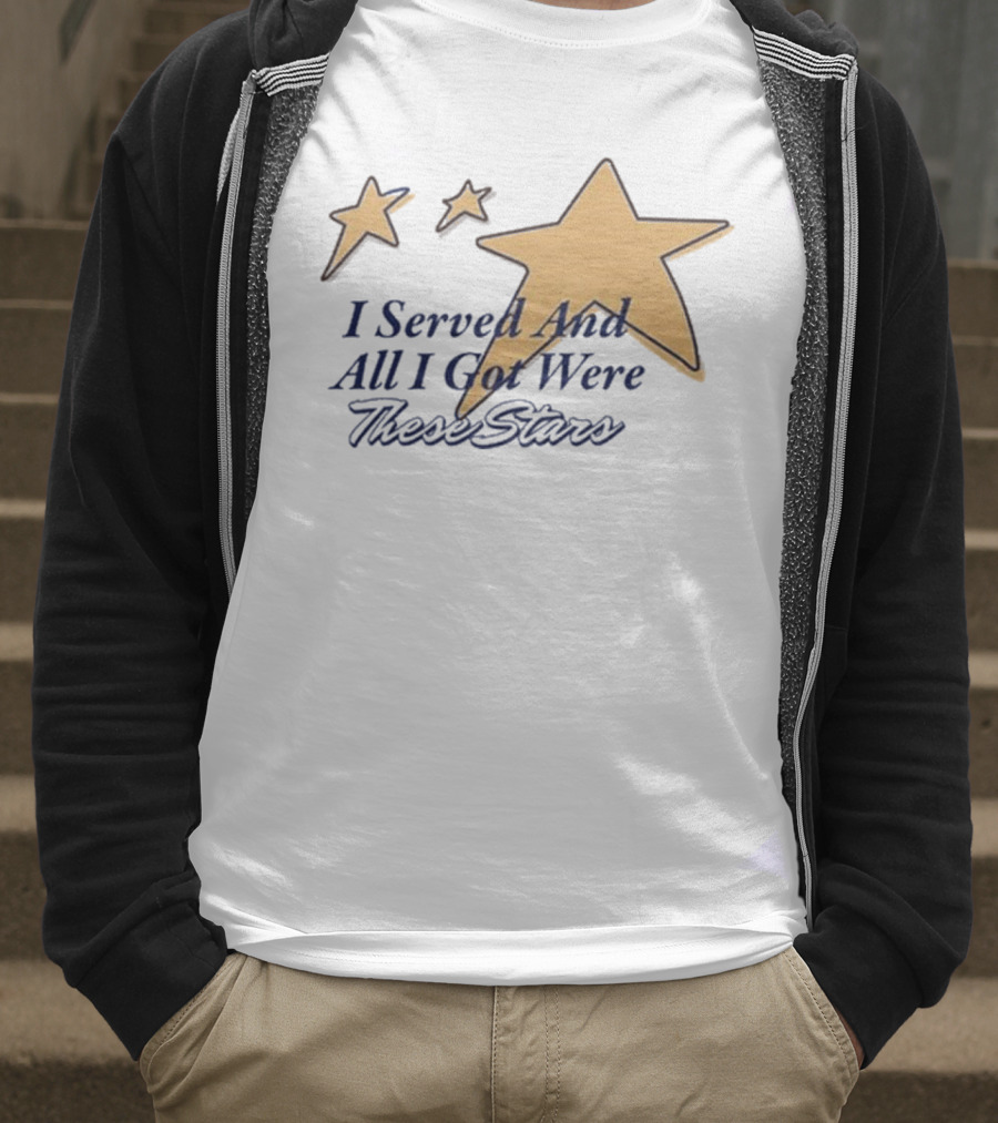 I Served And All I Got Were These Stars Gold Star Graphic T-Shirt