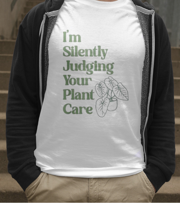 I’m Silently Judging Your Plant Care Houseplant Humor T-Shirt