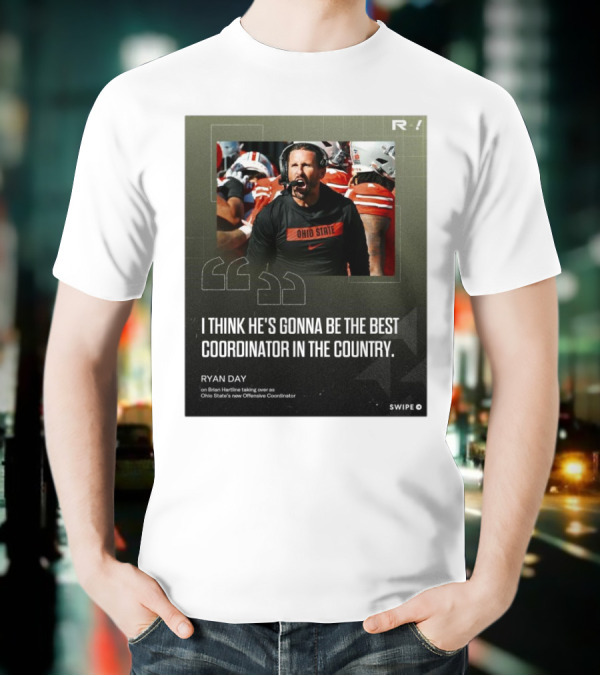 Ryan Day On Brian Hartline Ohio State Best Coordinator In The Country T-Shirt