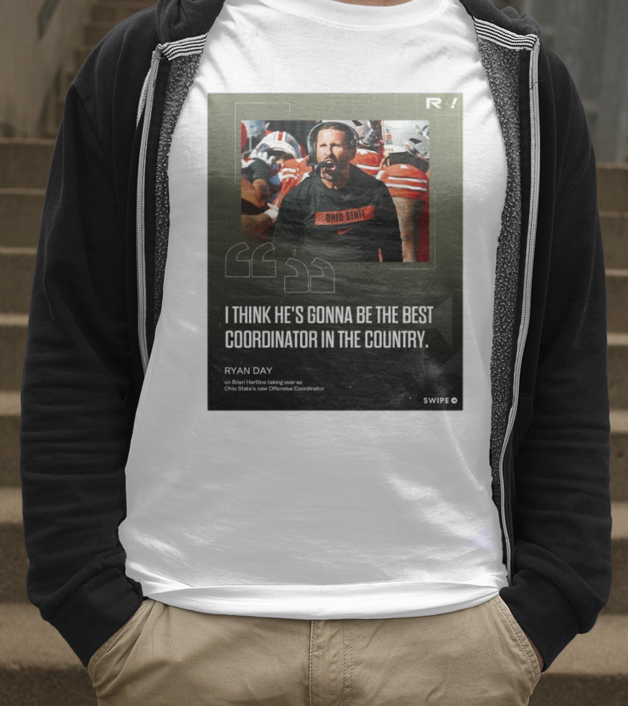 Ryan Day On Brian Hartline Ohio State Best Coordinator In The Country T-Shirt