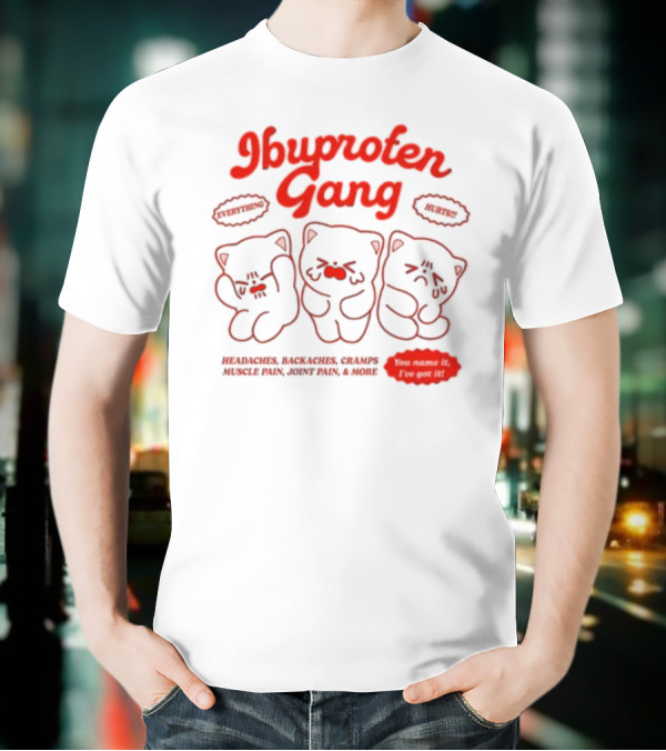 Ibuprofen Gang Headaches Backaches Cramps Muscle Pain Joint Pain & More Cute Bear Cartoon T-Shirt