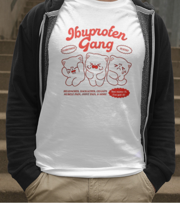 Ibuprofen Gang Headaches Backaches Cramps Muscle Pain Joint Pain & More Cute Bear Cartoon T-Shirt