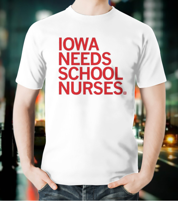 Iowa Needs School Nurses T-Shirt
