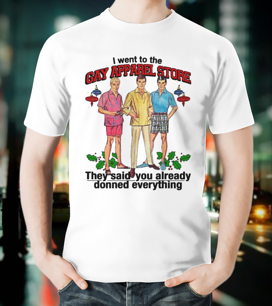 I Went To The Gay Apparel Store They Said You Already Donned Everything Retro Style Fashion Holiday Ornaments T-Shirt