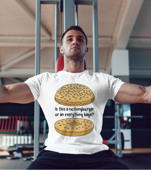 Is This A Nothingburger Or An Everything Bagel? T-Shirt