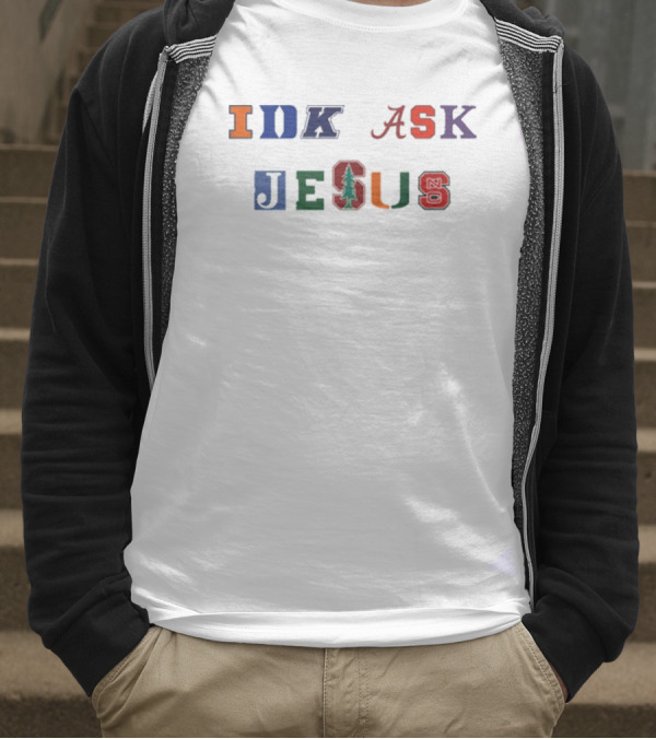 IDK ASK JESUS College Style Lettering With Iconic Sports Logos T-Shirt