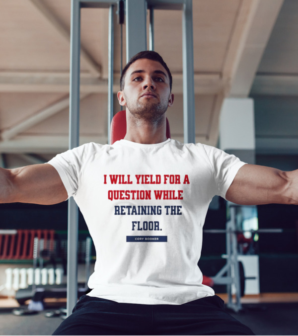 I Will Yield For A Question While Retaining The Floor Cory Booker T-Shirt