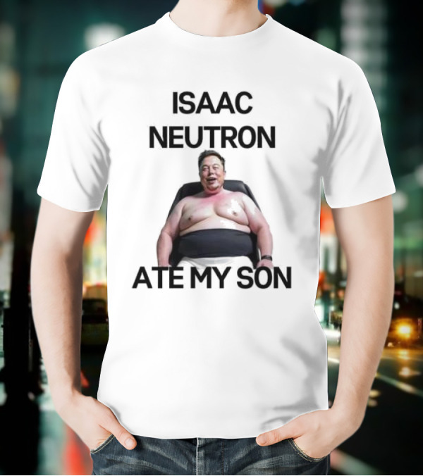 Isaac Neutron Ate My Son Elon Musk With Smiling Man Image T-Shirt