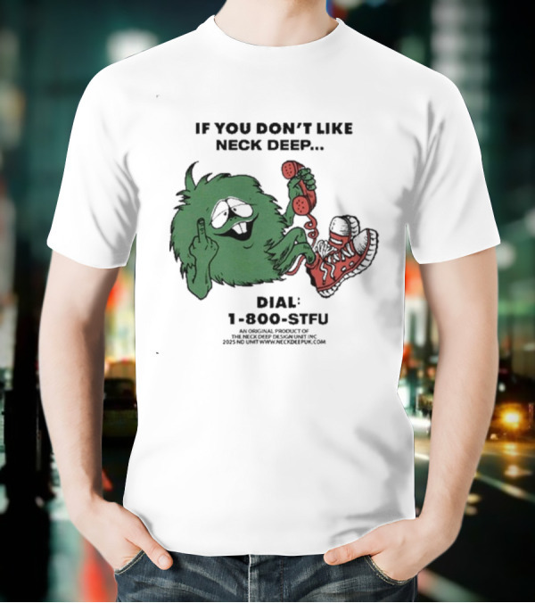 If You Don’t Like Neck Deep Dial 1-800-EAT-SHIT T-Shirt