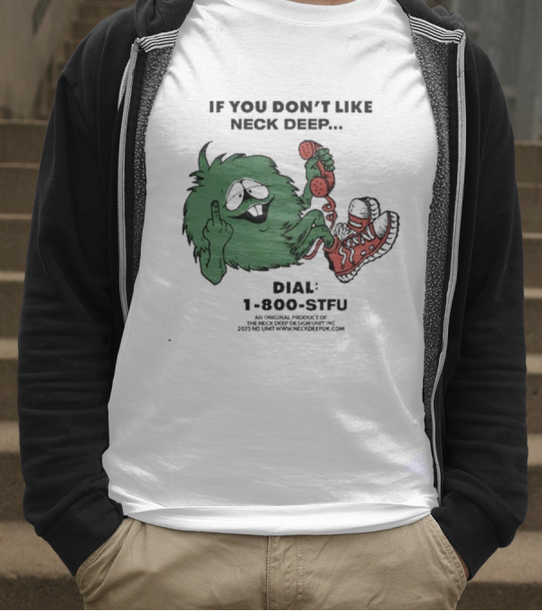 If You Don’t Like Neck Deep Dial 1-800-EAT-SHIT T-Shirt