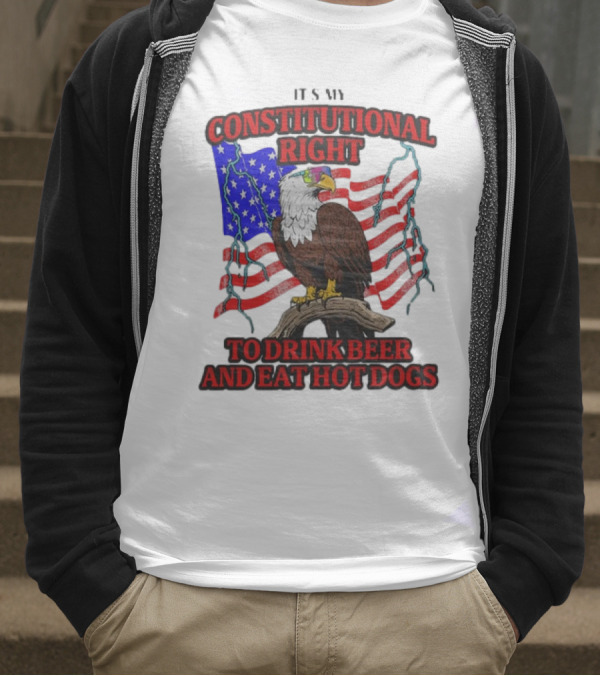Constitutional Right Bald Eagle American Flag Drink Beer Eat Hot Dogs T-Shirt