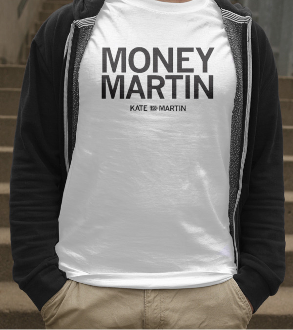 Money Martin Kate Martin T-Shirt