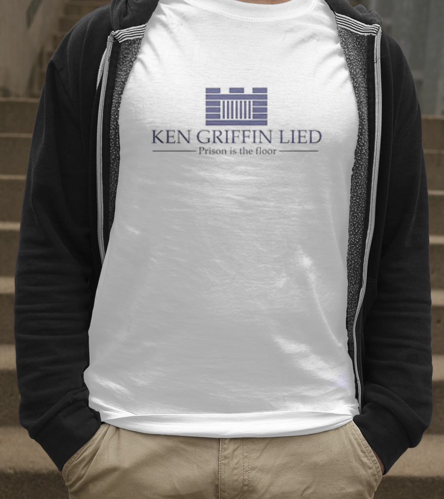Ken Griffin Lied Prison Is The Floor Building Bars T-Shirt