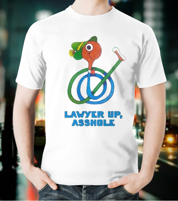Lawyer Up Asshole T-Shirt