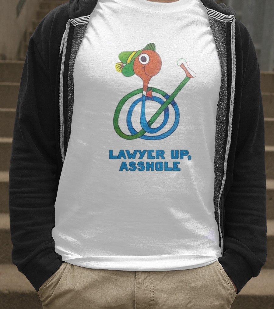 Lawyer Up Asshole T-Shirt