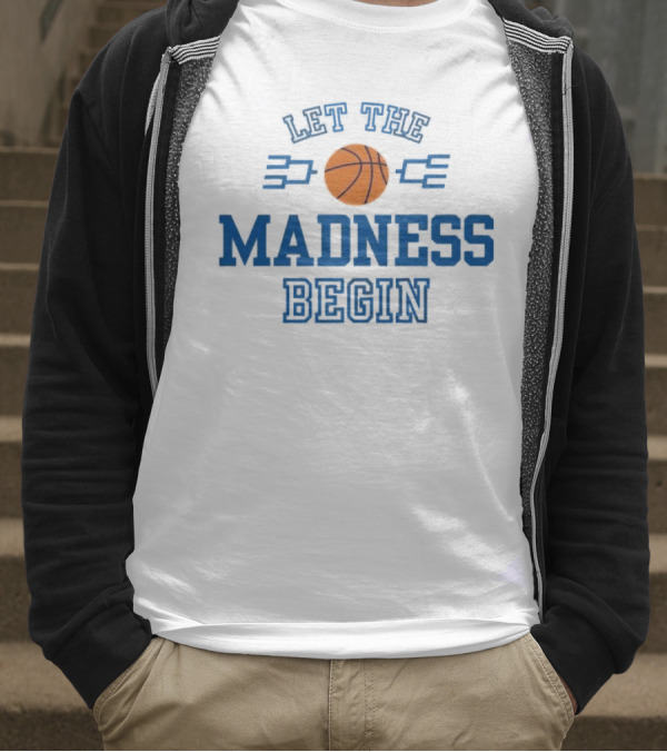 Let The Basketball March Madness Begin T-Shirt