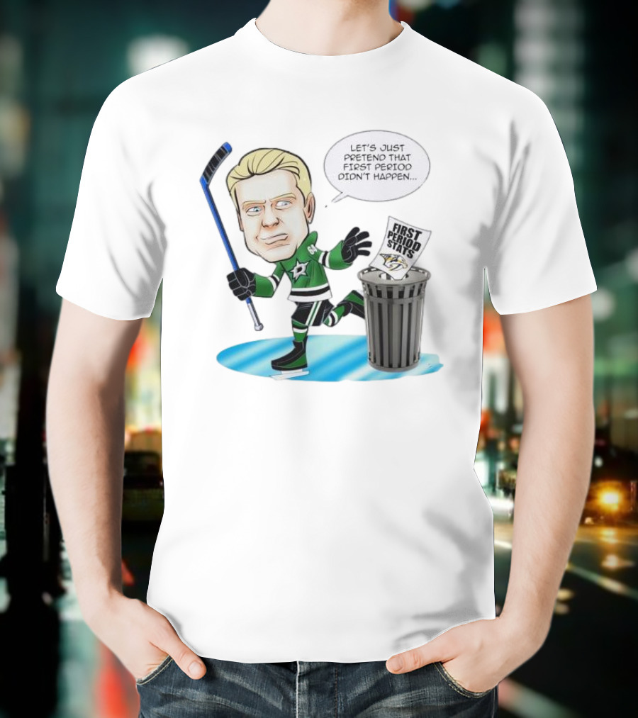 Let's Just Pretend That First Period Didn't Happen Mikael Granlund Dallas Stars Hockey Trash Can First Period Stats T-Shirt