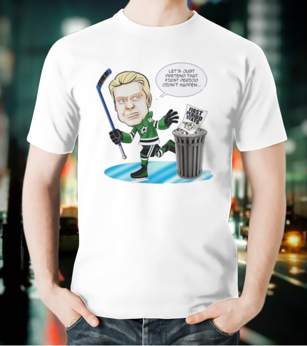 Let's Just Pretend That First Period Didn't Happen Mikael Granlund Dallas Stars Hockey Trash Can First Period Stats T-Shirt