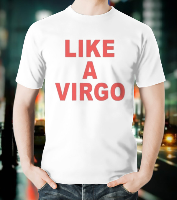 Like A Virgo T-Shirt