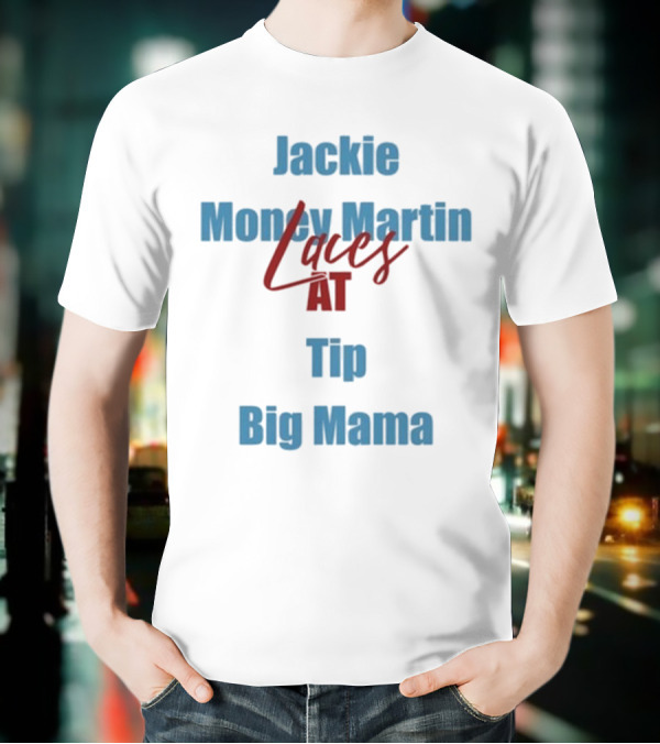 Jackie Money Martin Laces At Tip Big Mama T-Shirt