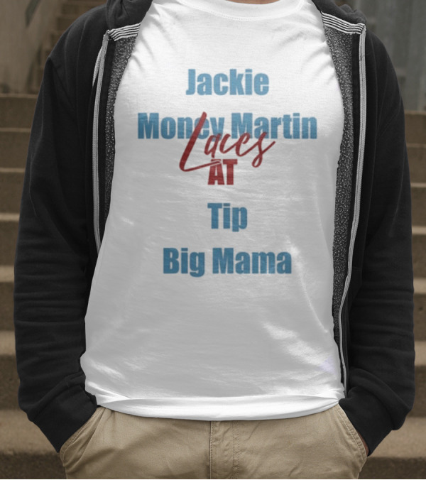 Jackie Money Martin Laces At Tip Big Mama T-Shirt