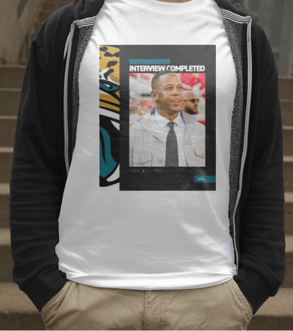Jacksonville Jaguars Interview Completed Josh Williams General Manager Position T-Shirt