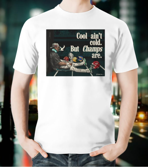 Jalen Hurts Philadelphia Eagles Cool Ain’t Cold But Champs Are Chiefs Packers T-Shirt