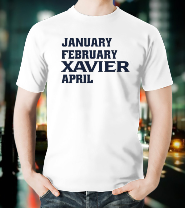 January February Xavier Musketeers April NCAA Basketball Fan Apparel T-Shirt